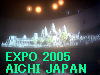 To The Next Page of EXPO 2005 AICHI Japan 