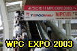 WPC EXPO 2003 at Makuhari Messe Next Page 